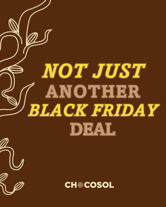 Black Friday Weekend at ChocoSol